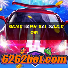 game đánh bài 52la.com