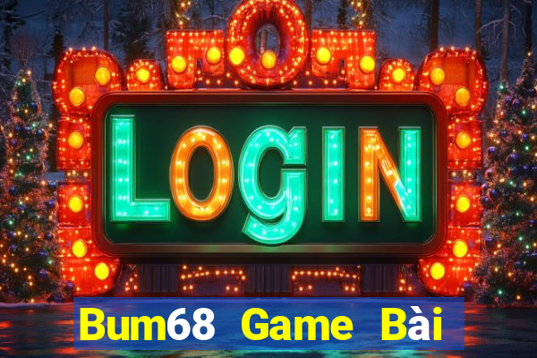 Bum68 Game Bài Miễn Phí