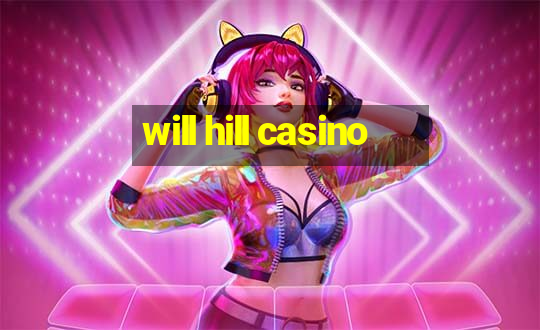 will hill casino