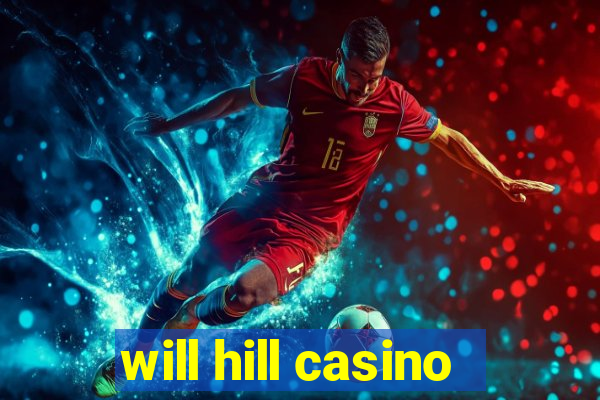 will hill casino