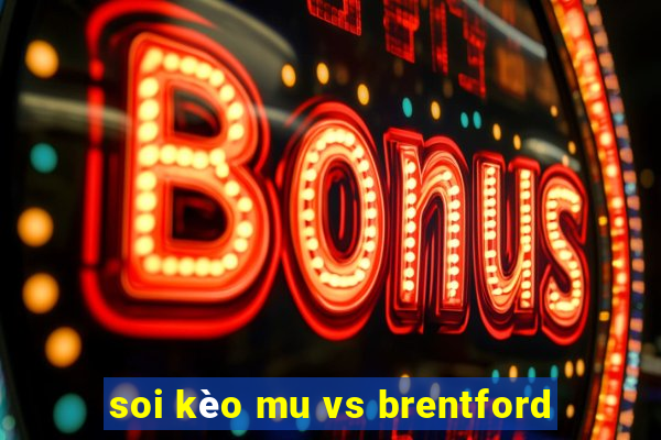 soi kèo mu vs brentford