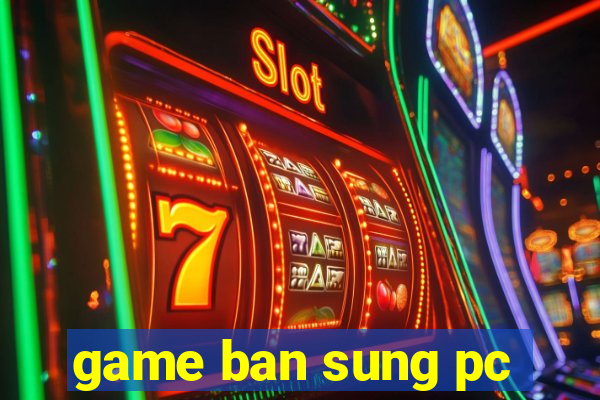 game ban sung pc