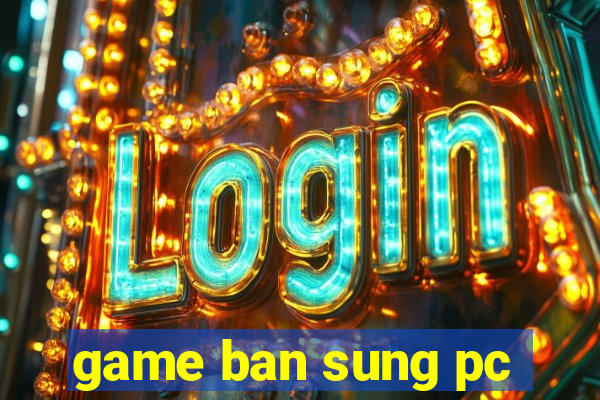 game ban sung pc