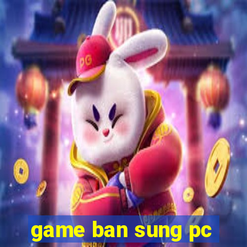 game ban sung pc