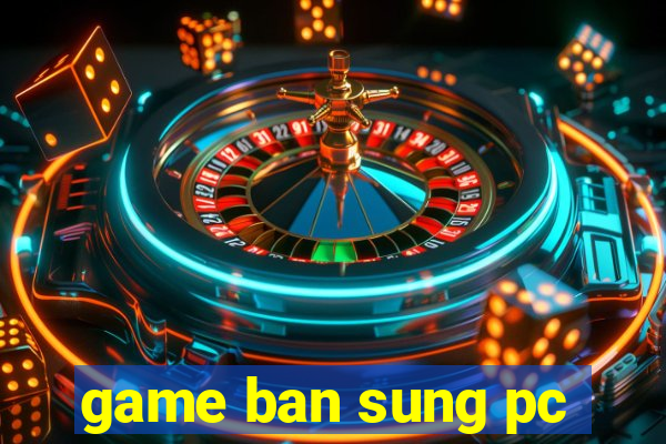 game ban sung pc