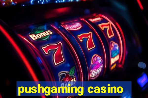 pushgaming casino