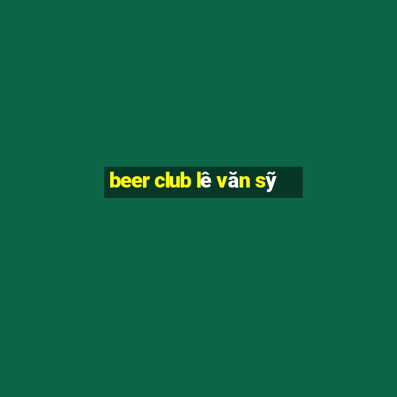 beer club lê văn sỹ