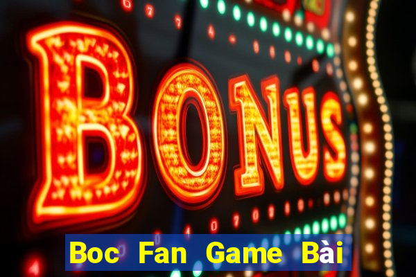 Boc Fan Game Bài Quốc Tế