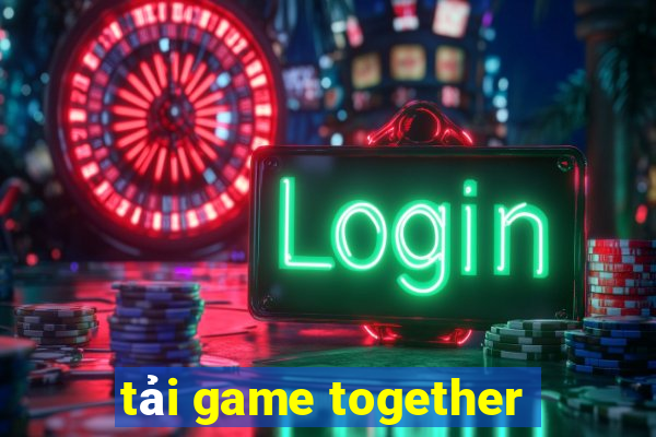 tải game together