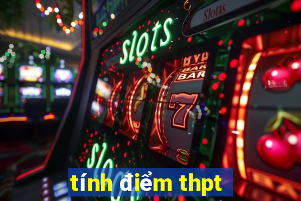 tính điểm thpt