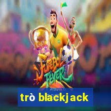 trò blackjack