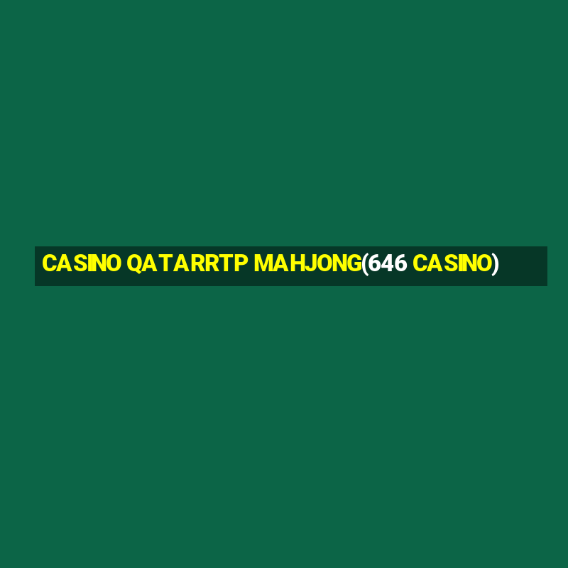 CASINO QATARRTP MAHJONG(646 CASINO)