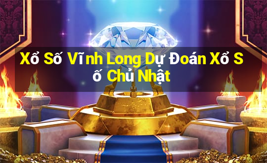 Xổ Số Vĩnh Long Dự Đoán Xổ Số Chủ Nhật