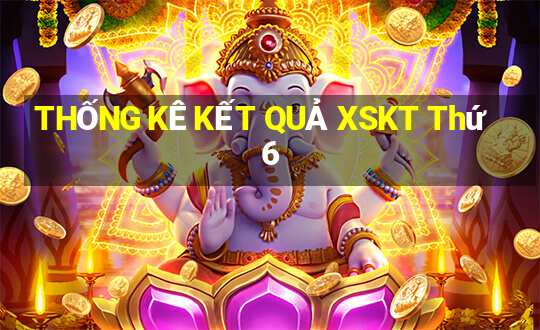 THỐNG KÊ KẾT QUẢ XSKT Thứ 6