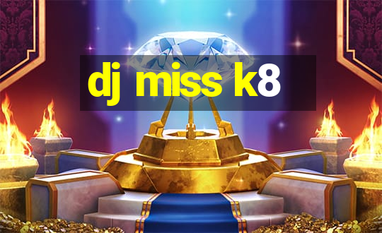 dj miss k8