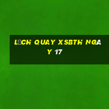 Lịch quay XSBTH ngày 17