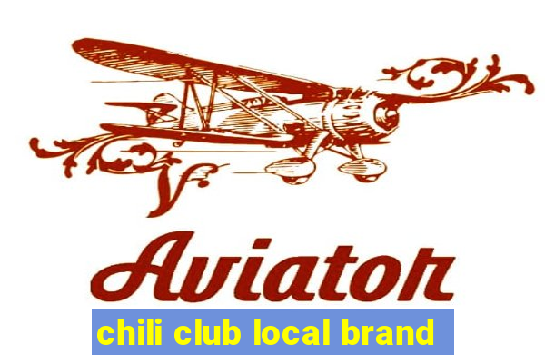 chili club local brand