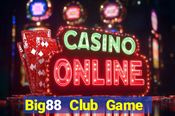 Big88 Club Game The Bài Hay Nhất 2021