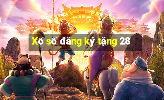 Xổ số đăng ký tặng 28