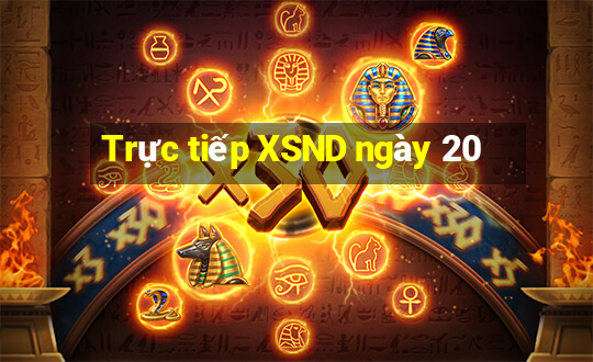 Trực tiếp XSND ngày 20