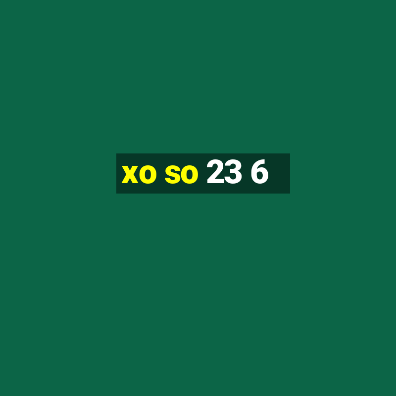 xo so 23 6