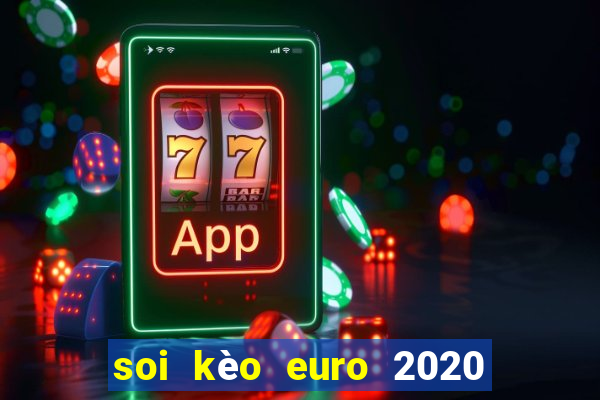 soi kèo euro 2020 hôm nay