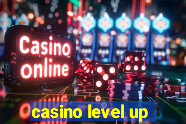 casino level up