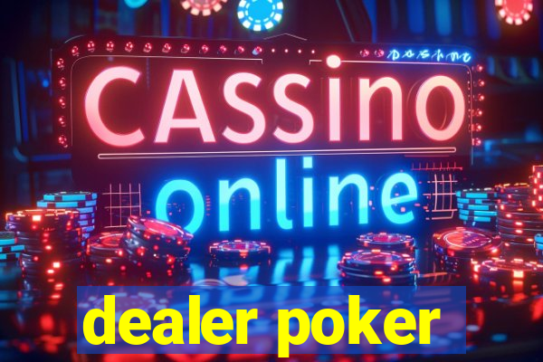 dealer poker