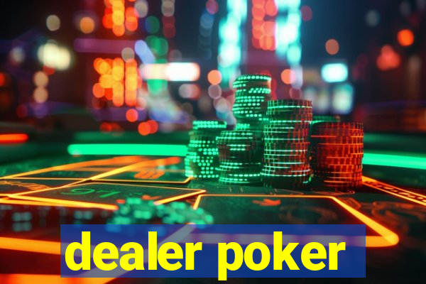 dealer poker