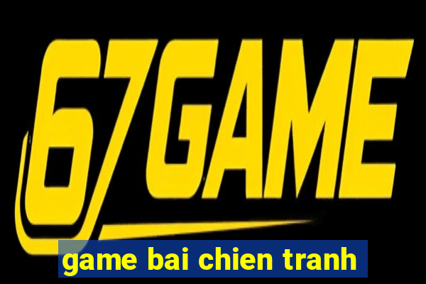 game bai chien tranh