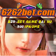 B29 .Bet Game Bài Su500 Iphone