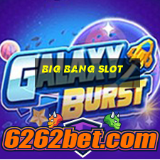 big bang slot