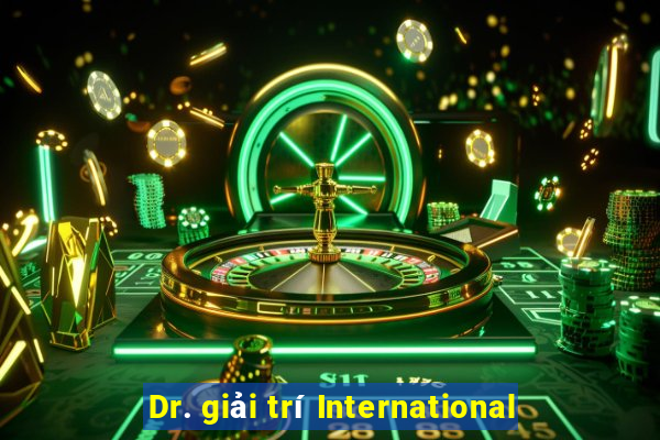 Dr. giải trí International