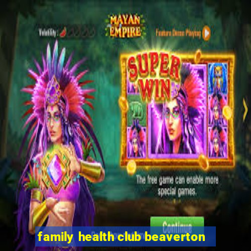 family health club beaverton