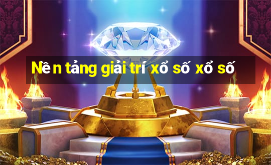 Nền tảng giải trí xổ số xổ số