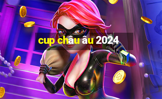 cup châu âu 2024