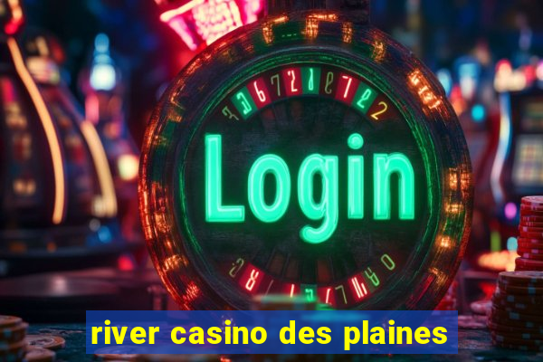 river casino des plaines