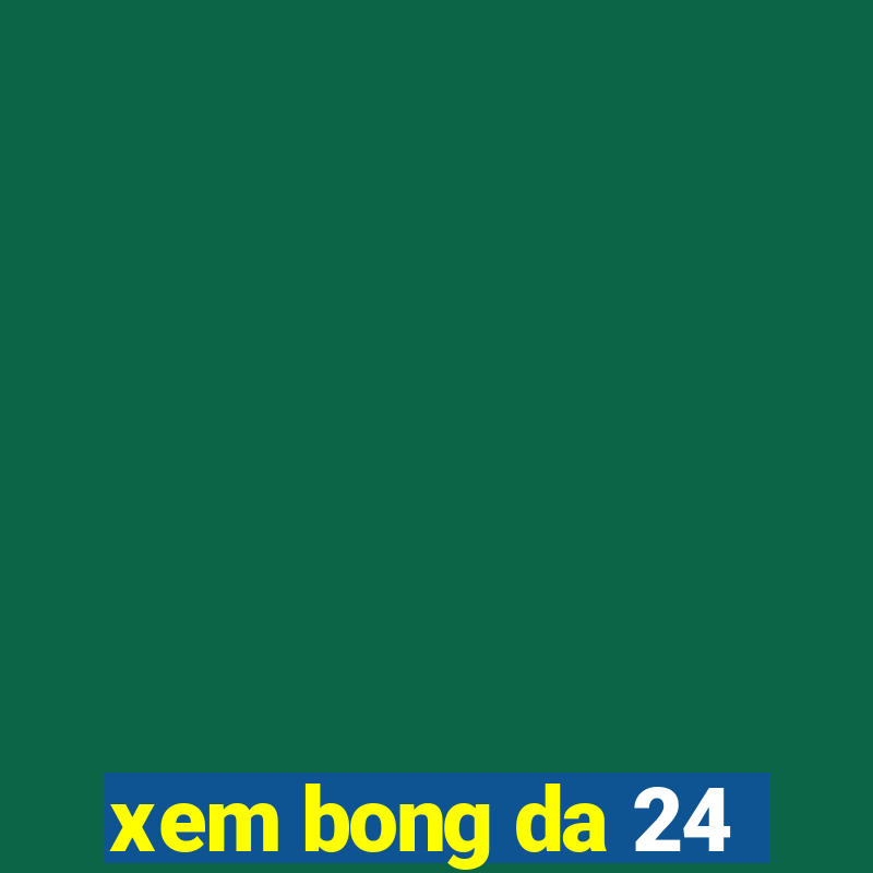 xem bong da 24