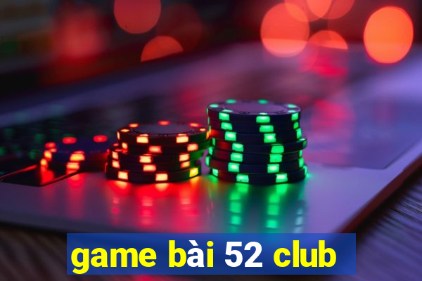 game bài 52 club