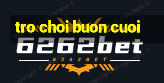 tro choi buon cuoi