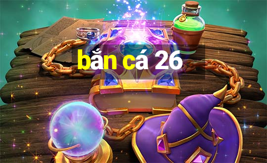 bắn cá 26