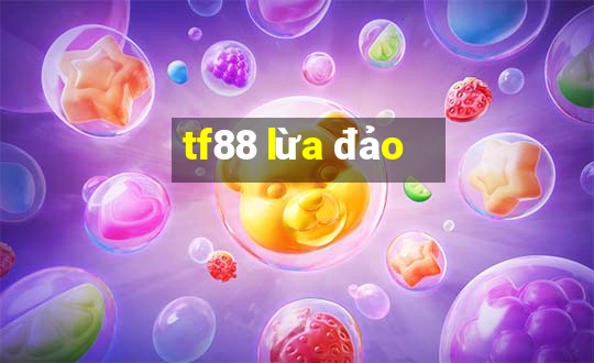 tf88 lừa đảo