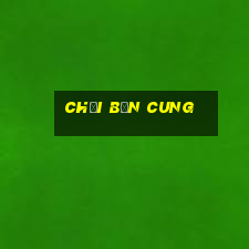 chơi bắn cung