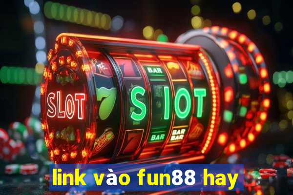 link vào fun88 hay