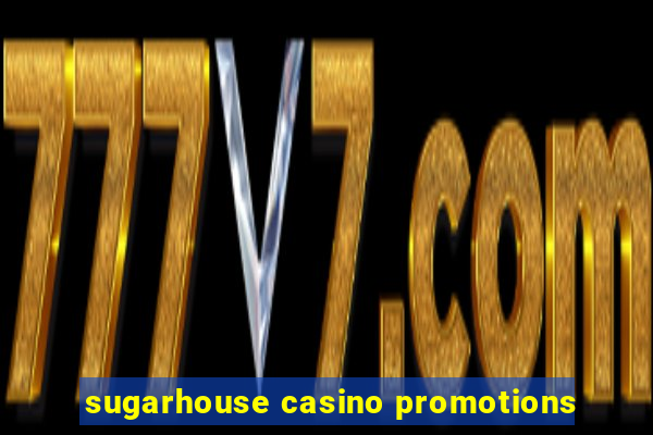 sugarhouse casino promotions