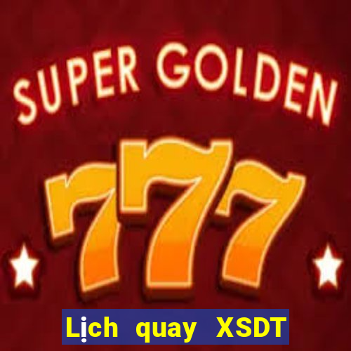 Lịch quay XSDT Thứ 7