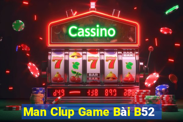 Man Clup Game Bài B52