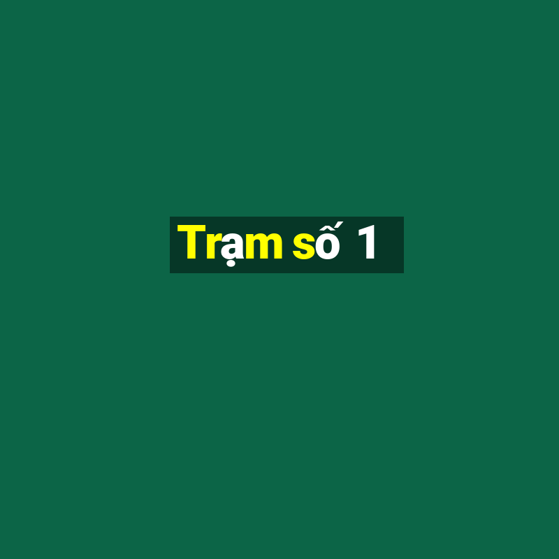 Trạm số 1