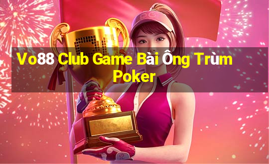 Vo88 Club Game Bài Ông Trùm Poker