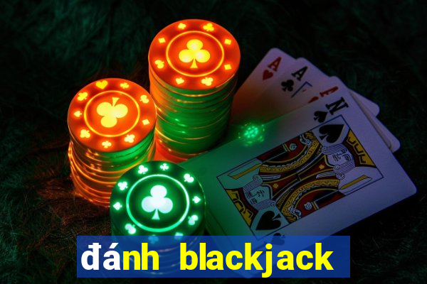 đánh blackjack trực tuyến